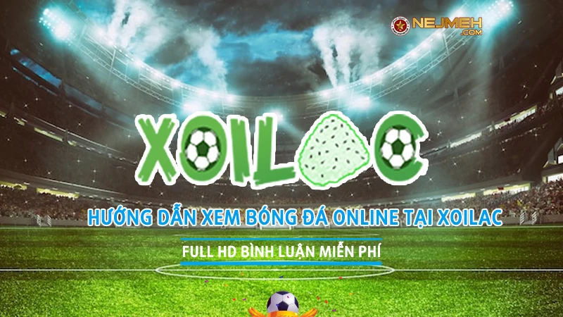 Những nội dung hấp dẫn về bóng đá có trên kênh Xoilac TV