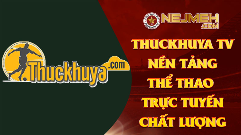 Thuckhuya tv Nền tảng thể thao trực tuyến chất lượng